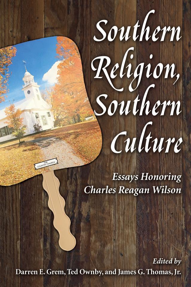 Southern Religion, Southern Culture by Darren E. Grem, James G. Thomas Jr., Ted Ownby