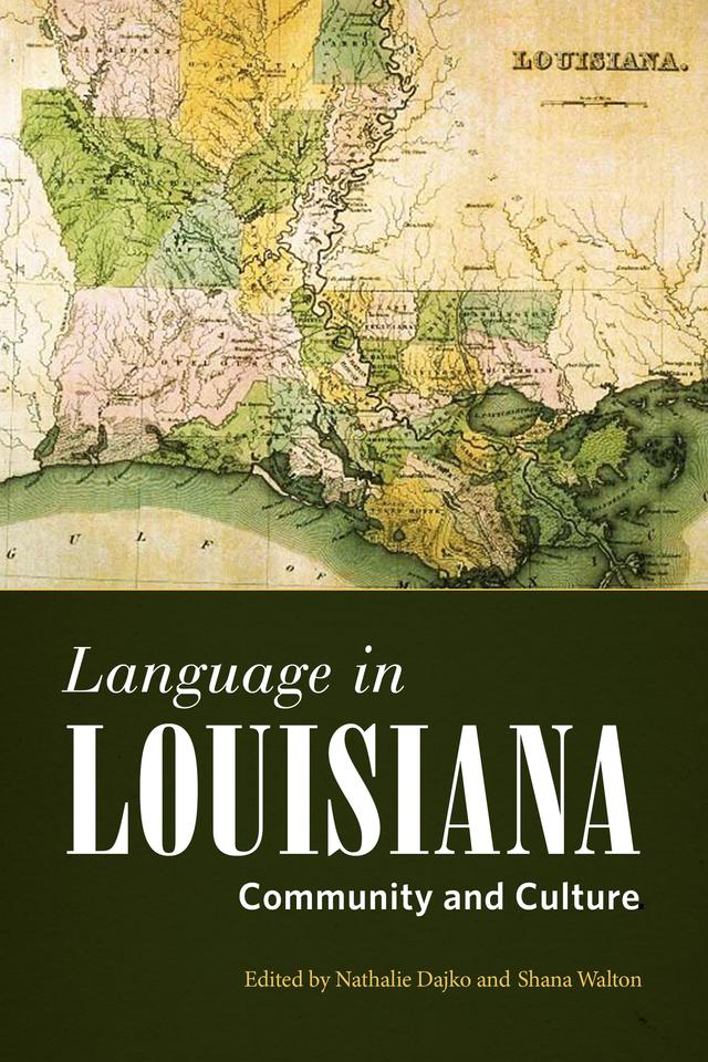 Language in Louisiana by Connie Eble, Nathalie Dajko, Shana Walton