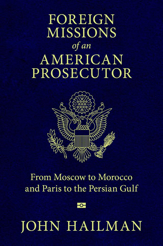 Foreign Missions of an American Prosecutor by John Hailman