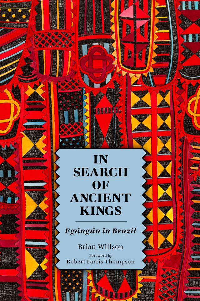 In Search of Ancient Kings by Brian Willson, Robert Farris Thompson