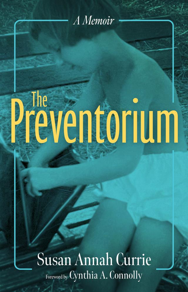 The Preventorium by Cynthia A. Connolly, Susan Annah Currie