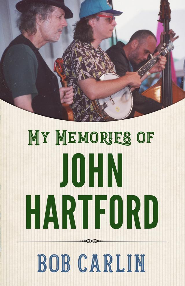 My Memories of John Hartford by Bob Carlin