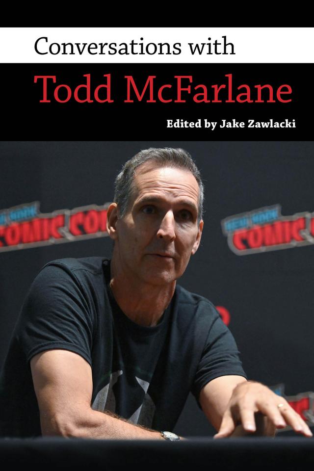 Conversations with Todd McFarlane by Jake Zawlacki