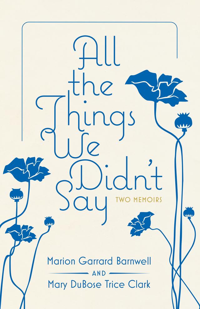 All the Things We Didn't Say by Marion Garrard Barnwell, Mary DuBose Trice Clark