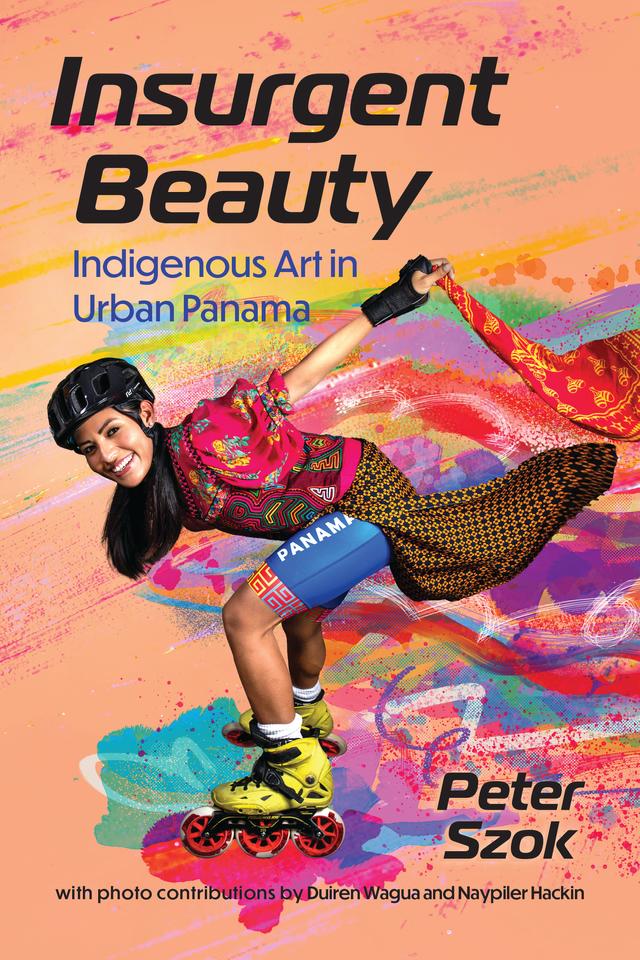 Insurgent Beauty by Duiren Wagua, Naypiler Hackin, Peter Szok