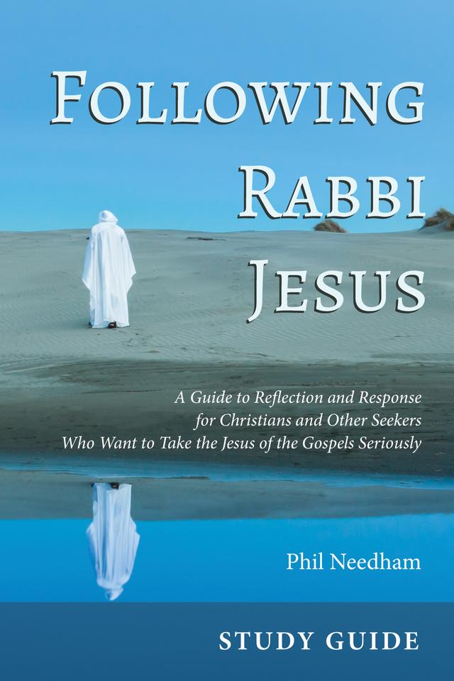 Following Rabbi Jesus, Study Guide by Phil Needham