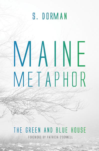 Maine Metaphor: The Green and Blue House by Patricia O'Donnell, S. Dorman