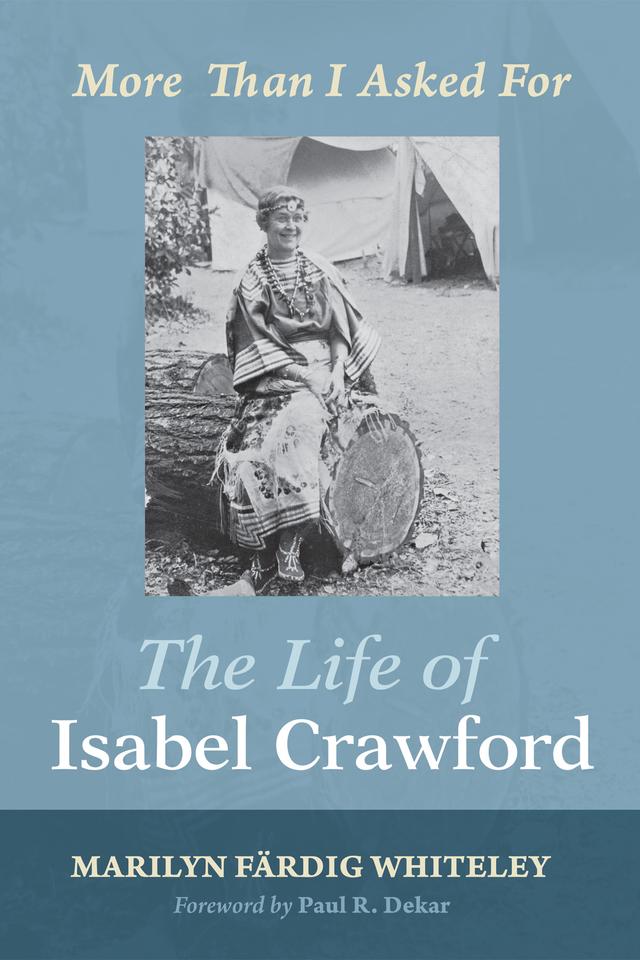 The Life of Isabel Crawford by Marilyn Färdig Whiteley, Paul R. Dekar