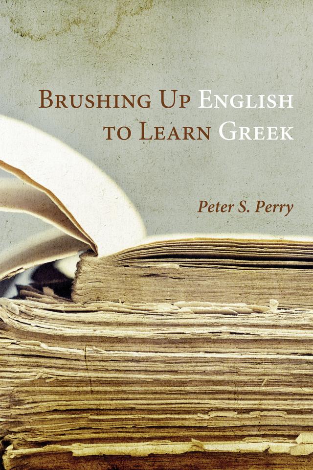 Brushing Up English to Learn Greek by Peter S. Perry