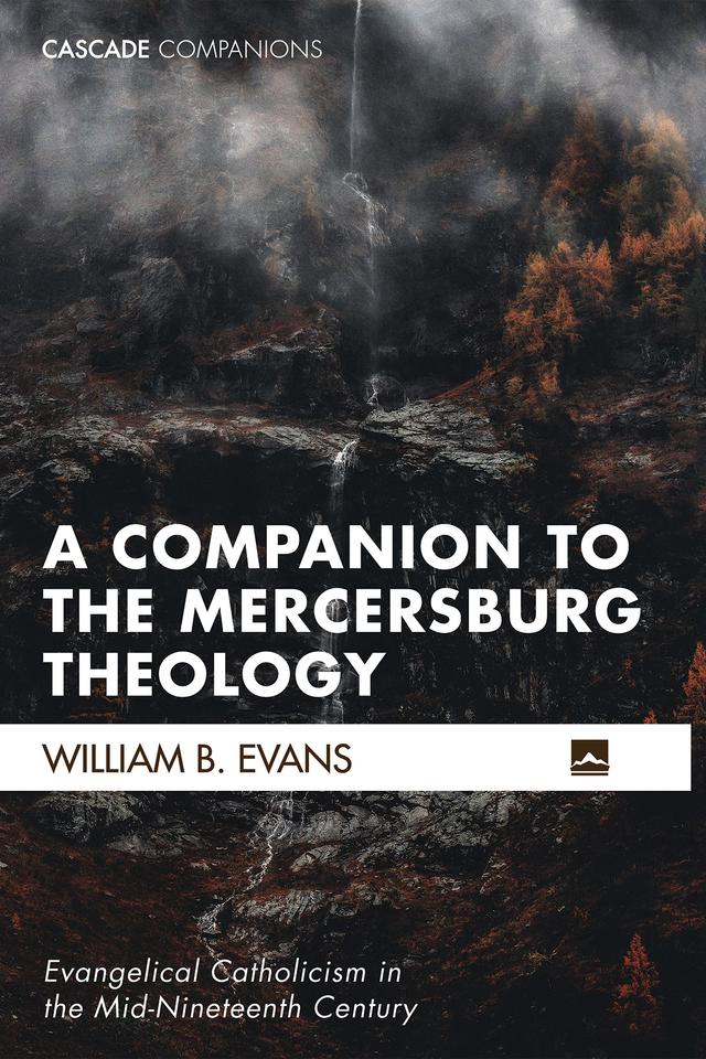 A Companion to the Mercersburg Theology by William B. Evans
