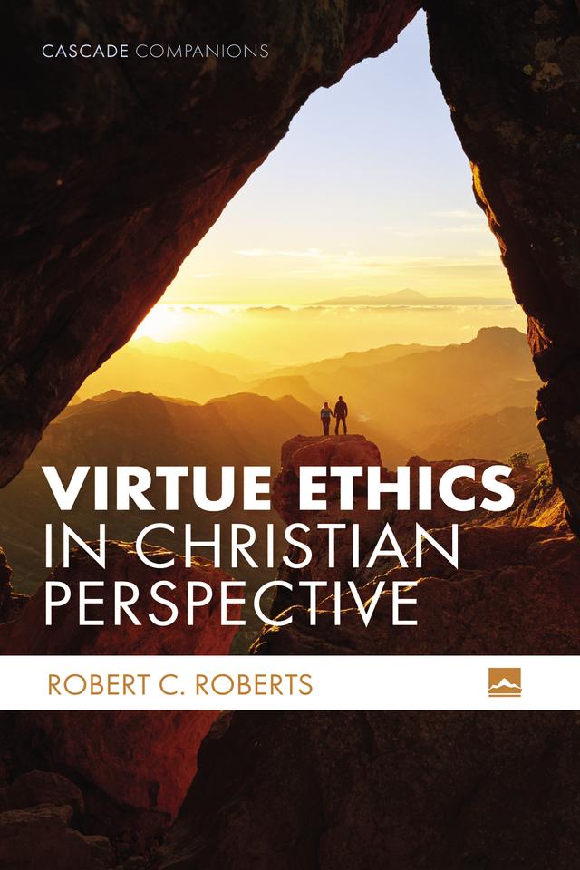 Virtue Ethics in Christian Perspective by Robert C. Roberts