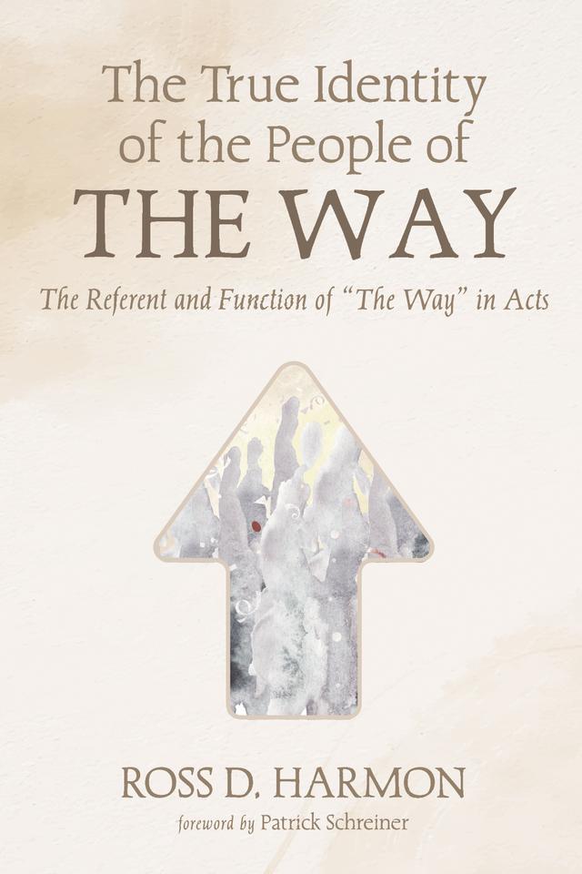 The True Identity of the People of the Way by Patrick Schreiner, Ross D. Harmon