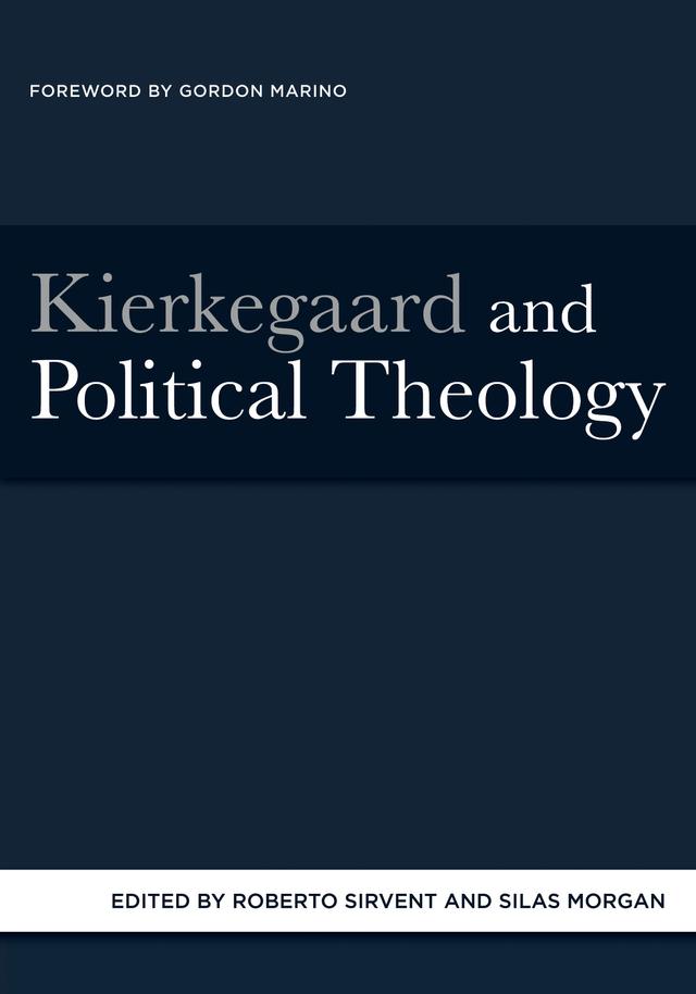 Kierkegaard and Political Theology by Gordon Marino, Roberto Sirvent, Silas Morgan