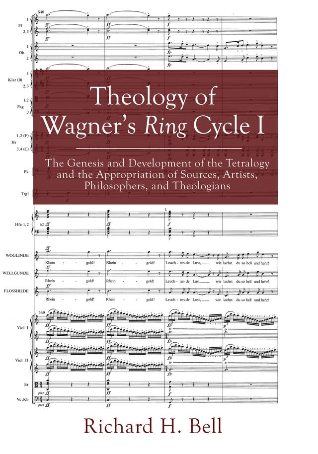 Theology of Wagner’s Ring Cycle I by Richard H. Bell