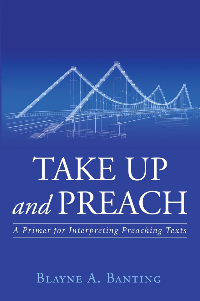 Take Up and Preach by Blayne A. Banting