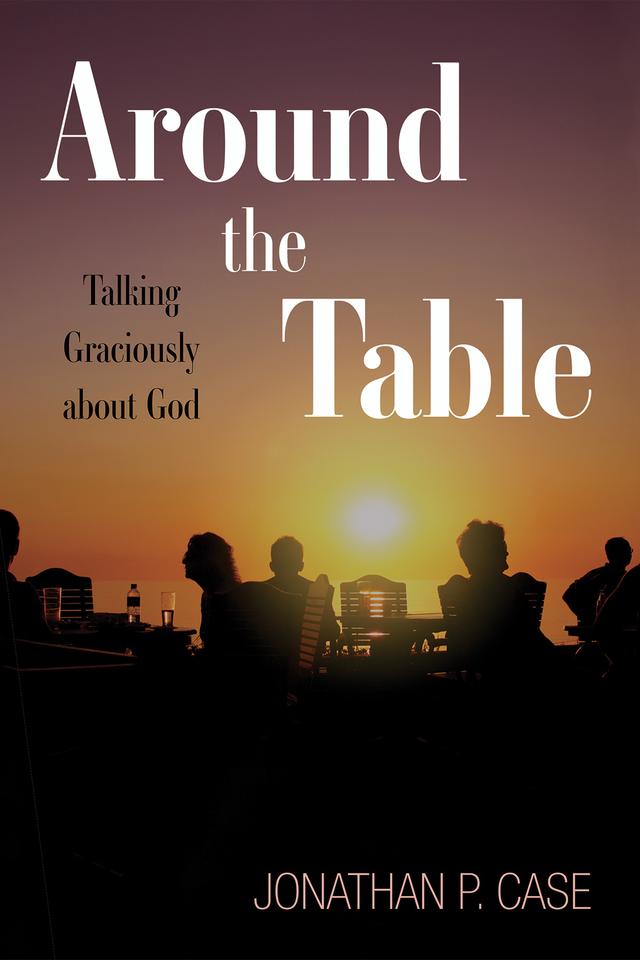 Around the Table by Jonathan P. Case
