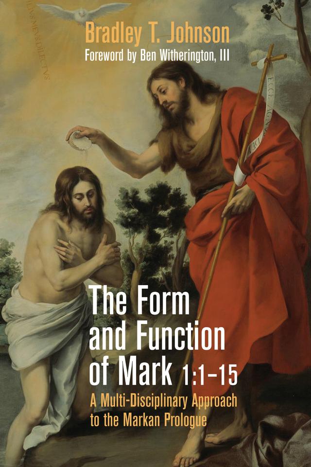 The Form and Function of Mark 1:1–15 by Ben Witherington III, Bradley T. Johnson