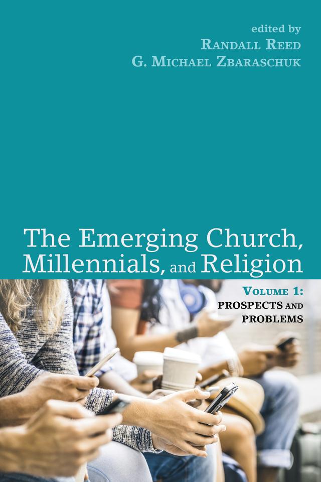 The Emerging Church, Millennials, and Religion: Volume 1 by G. Michael Zbaraschuk, Randall Reed