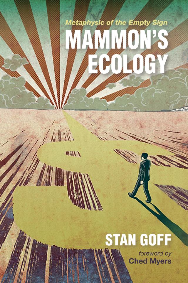 Mammon’s Ecology by Ched Myers, Stan Goff
