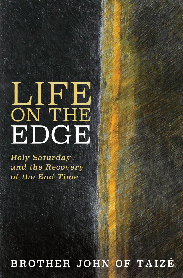 Life on the Edge by Brother John of Taize