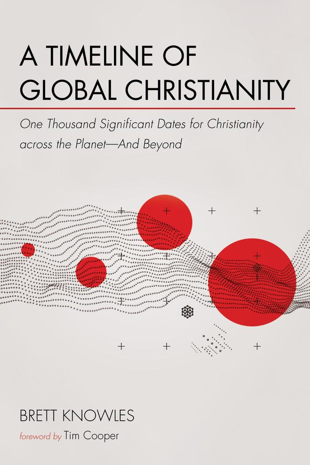 A Timeline of Global Christianity by Brett Knowles, Tim Cooper