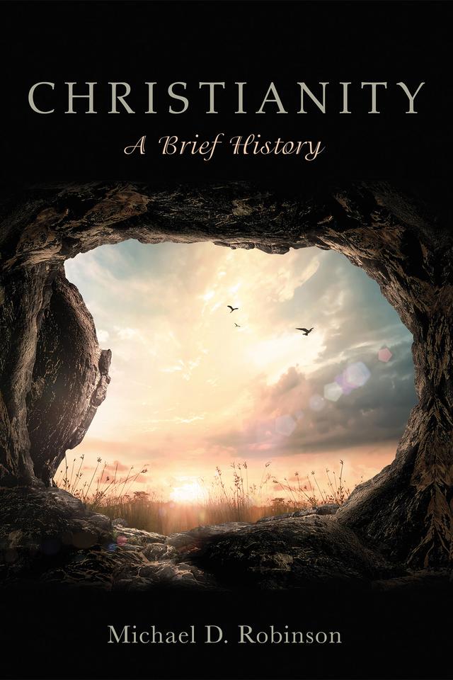 Christianity: A Brief History by Michael D. Robinson