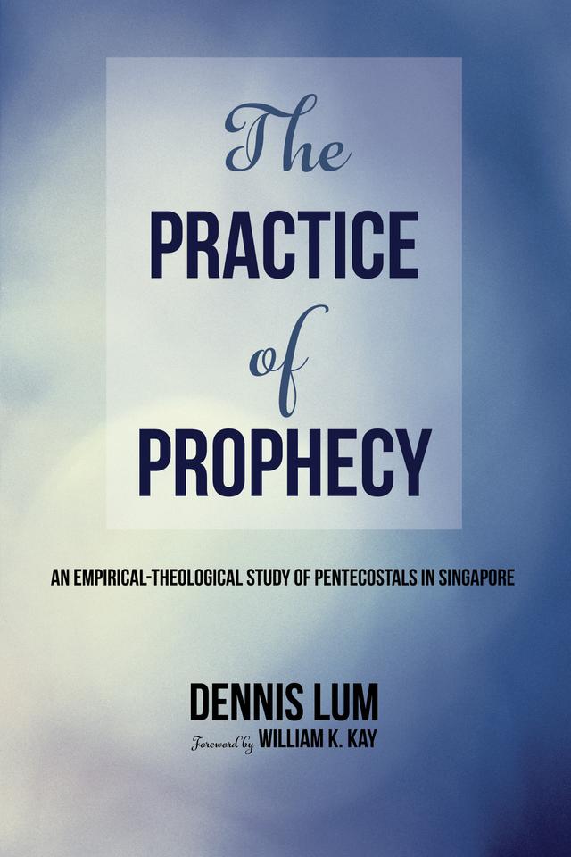 The Practice of Prophecy by Li Ming Dennis Lum, William K. Kay