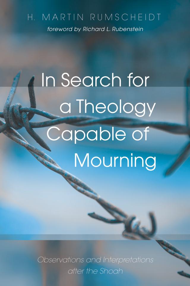 In Search for a Theology Capable of Mourning by H. Martin Rumscheidt, Richard Rubenstein