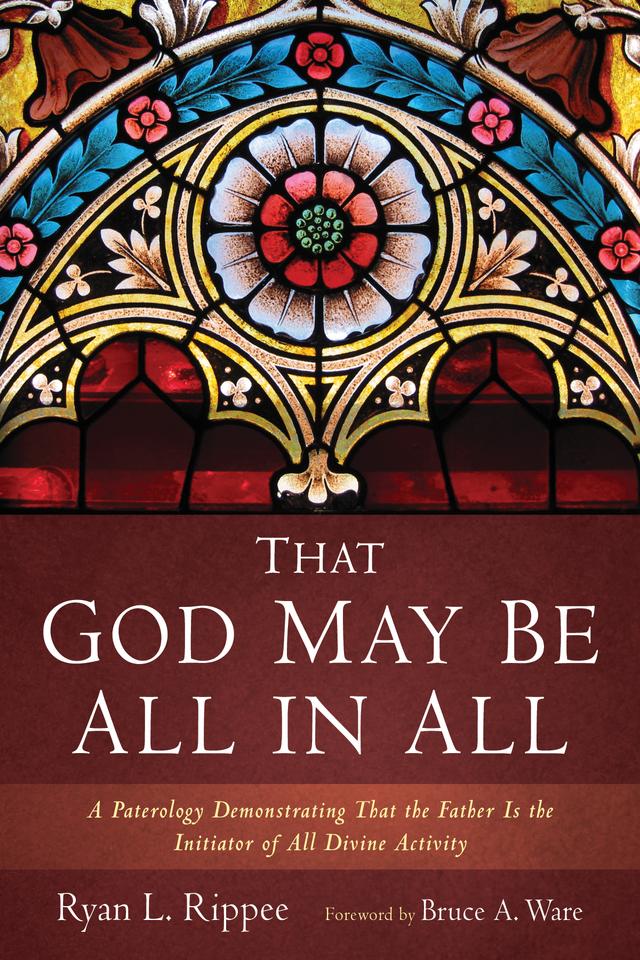 That God May Be All in All by Bruce A. Ware, Ryan L. Rippee