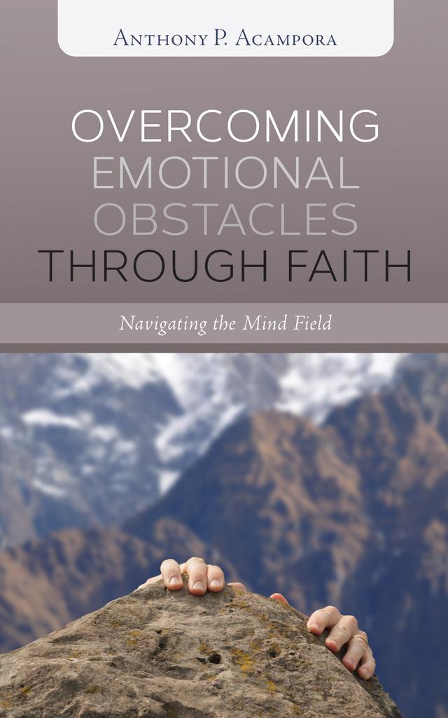 Overcoming Emotional Obstacles through Faith by Anthony P. Acampora