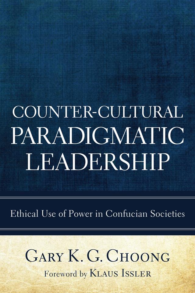 Counter-Cultural Paradigmatic Leadership by Gary K. G. Choong, Klaus Issler