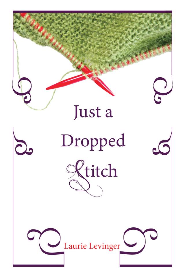 Just a Dropped Stitch by Laurie E. Levinger