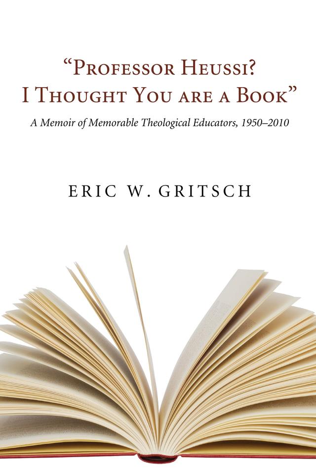 "Professor Heussi? I Thought You Were a Book" by Eric W. Gritsch