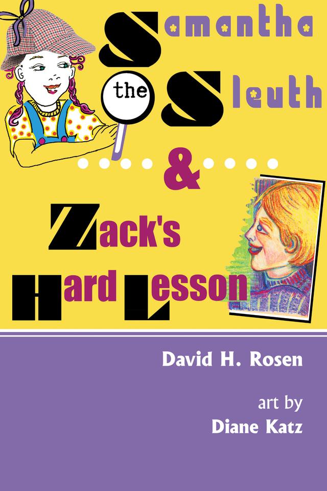 Samantha the Sleuth and Zack's Hard Lesson by David H. Rosen