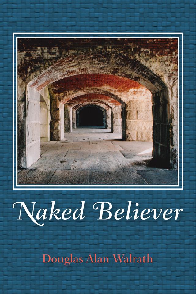 Naked Believer by Douglas Alan Walrath