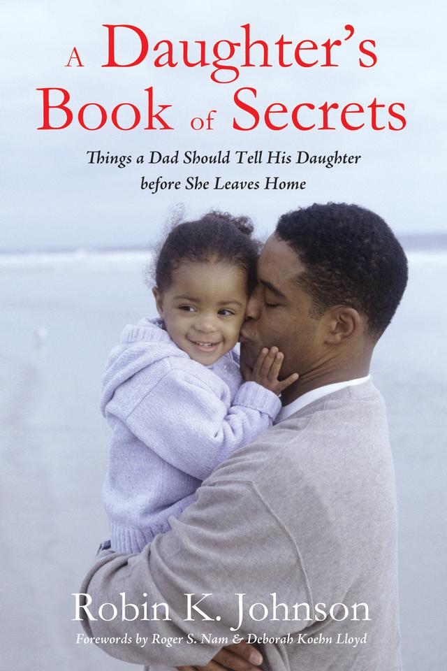 A Daughter's Book of Secrets by Deborah Koehn Lloyd, Robin K. Johnson, Roger S. Nam
