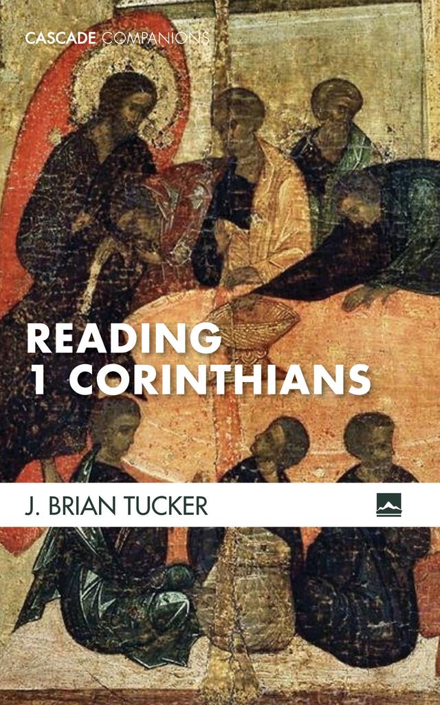 Reading 1 Corinthians by J. Brian Tucker