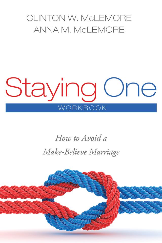 Staying One: Workbook by Anna M. McLemore, Clinton W. McLemore