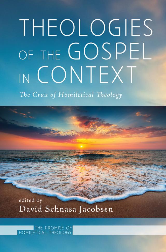 Theologies of the Gospel in Context by David Schnasa Jacobsen