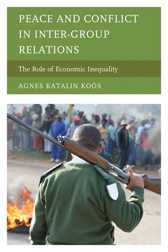 Peace and Conflict in Inter-Group Relations by Agnes Katalin Koós