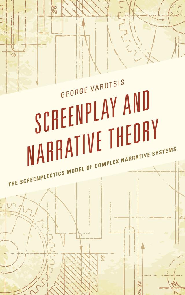 Screenplay and Narrative Theory by George Varotsis