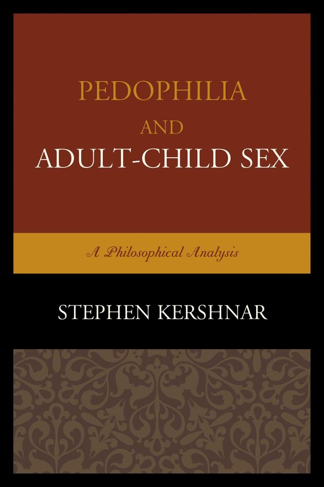 Pedophilia and Adult–Child Sex by Stephen Kershnar