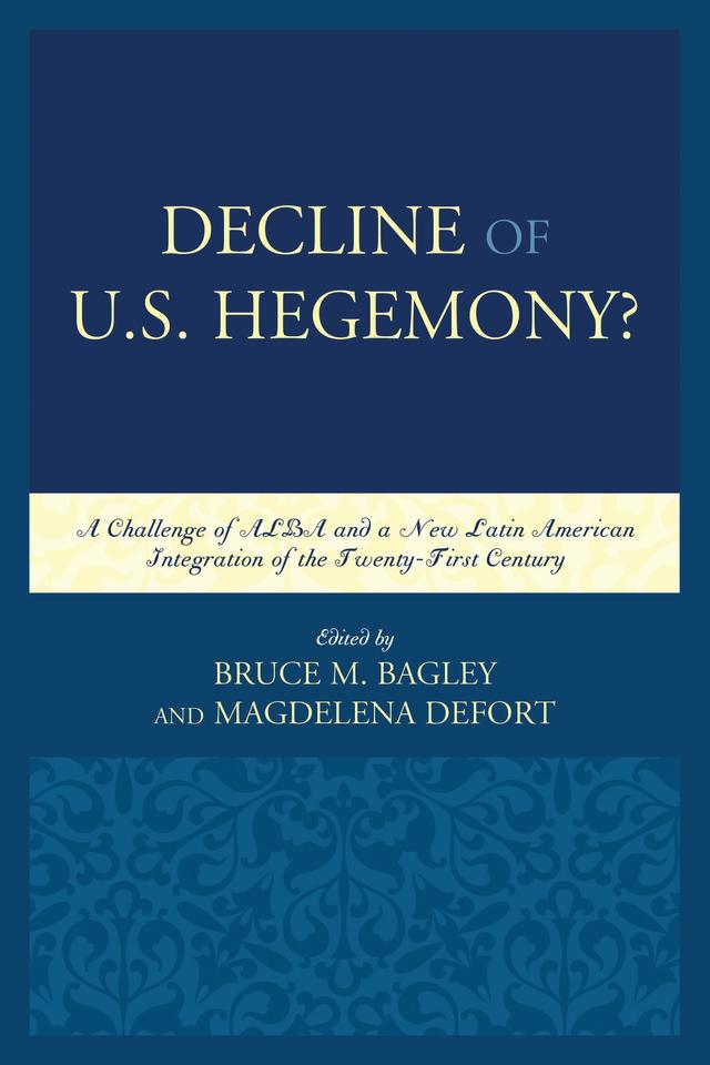 Decline of the U.S. Hegemony? by Bruce M. Bagley, Magdalena Defort