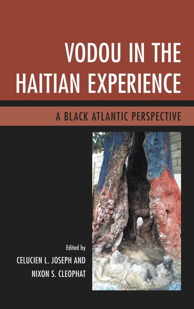 Vodou in the Haitian Experience by Ann E. Mazzocca, Barbara Lewis, Benjamin Hebblethwaite, Bronwyn Mills, Celucien L. Joseph, Charlotte Hammond, Kantara Souffrant, Mambo Vye Zo Komande LaMenfo DaGinen (Patricia D. Scheu), Michel Weber, Nixon S. Cleophat, Patricia Marie-Emmanuelle Donatien, Patrick Delices, Tammie Jenkins