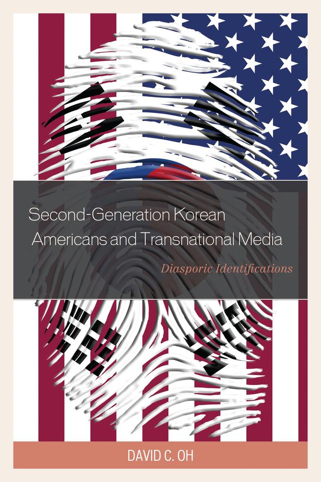 Second-Generation Korean Americans and Transnational Media by David C. Oh
