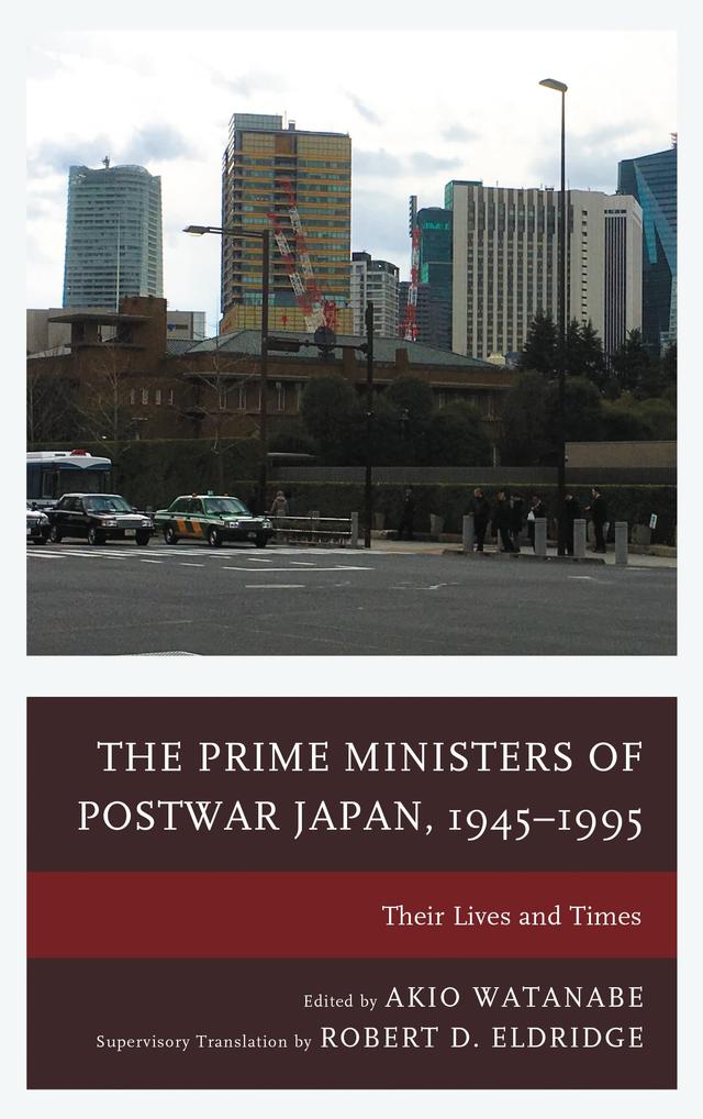 The Prime Ministers of Postwar Japan, 1945–1995 by 