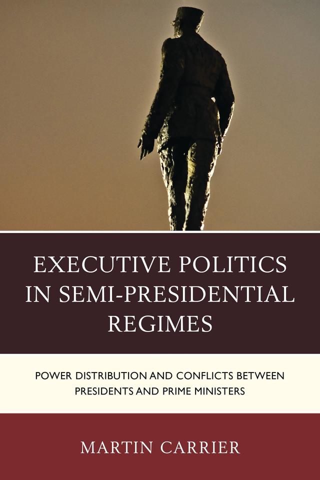 Executive Politics in Semi-Presidential Regimes by Martin Carrier