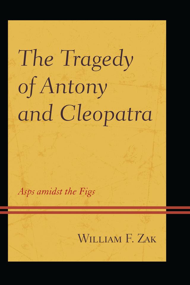 The Tragedy of Antony and Cleopatra by William F. Zak
