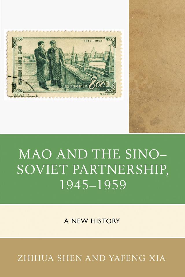 Mao and the Sino–Soviet Partnership, 1945–1959 by Yafeng Xia, Zhihua Shen