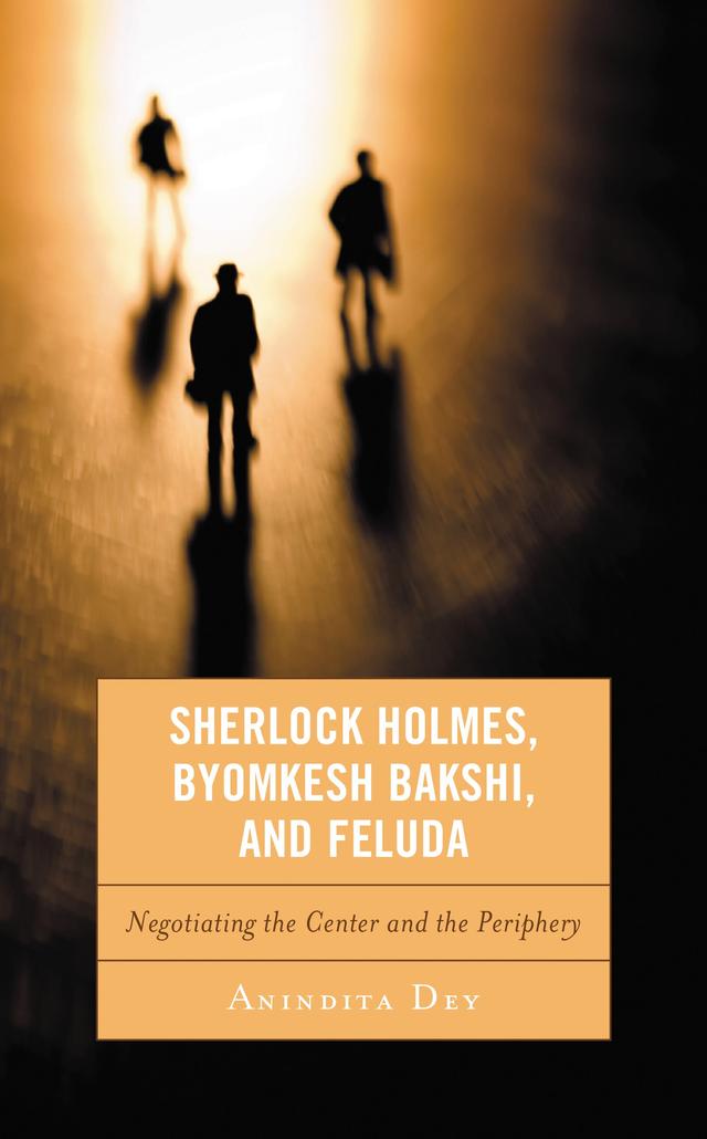 Sherlock Holmes, Byomkesh Bakshi, and Feluda by Anindita Dey